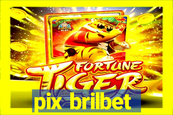 pix brilbet